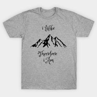 I hike therefore I am T-Shirt